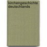 Kirchengeschichte Deutschlands by Friedrich Wilhelm Rettberg