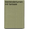 Kleinkinderturnen mit Fantasie door Constanze Grüger