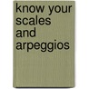 Know Your Scales and Arpeggios door Ada Richter