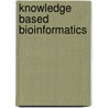 Knowledge Based Bioinformatics door Gil Alterovitz