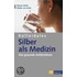 Kolloidales Silber als Medizin