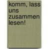 Komm, lass uns zusammen lesen! door Claudia Ondracek