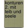 Konturen 2. Mit Leib und Seele by Benno Haunhorst