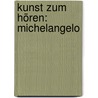 Kunst zum Hören: Michelangelo by Unknown