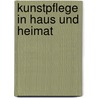 Kunstpflege in Haus Und Heimat door Richard Bürkner