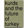 Kurds and the Future of Turkey door Michael M. Gunter