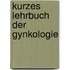 Kurzes Lehrbuch Der Gynkologie