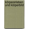 Körpererleben und Körperbild door Onbekend