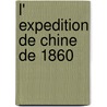 L' Expedition de Chine de 1860 by Henri Cordier