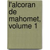 L'Alcoran de Mahomet, Volume 1 door Andrï¿½ Du Ryer