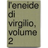 L'Eneide Di Virgilio, Volume 2 door Virgil