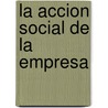 La Accion Social de La Empresa door Juan Martinez