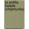 La Ardilla Listada (Chipmunks) door Patricia Whitehouse
