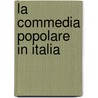 La Commedia Popolare In Italia door Lorenzo Stoppato