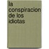 La Conspiracion de Los Idiotas