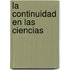 La Continuidad En Las Ciencias
