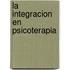La Integracion en Psicoterapia