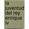 La Juventud Del Rey Enrique Iv door Heinrich Mann