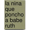 La Nina Que Poncho A Babe Ruth door Jean L.S. Patrick