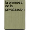 La Promesa de La Privatizacion door Raymond Vernon