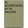 La Socializacion En La Escuela door Isabel Martinez
