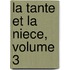 La Tante Et La Niece, Volume 3