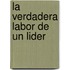 La Verdadera Labor de Un Lider