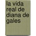 La Vida Real de Diana de Gales