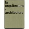 La arquitectura / Architecture by Francesca Prina