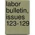 Labor Bulletin, Issues 123-129