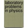 Laboratory Problems In Physics by Franklin Turner Jones