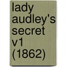 Lady Audley's Secret V1 (1862) door Mary Elizabeth Braddon