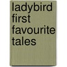 Ladybird First Favourite Tales door Alan MacDonald