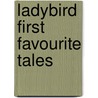 Ladybird First Favourite Tales door Mandy Ross
