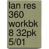 Lan Res 360 Workbk 8 32pk 5/01 door Author Unknown