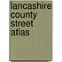Lancashire County Street Atlas