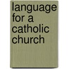 Language For A Catholic Church door Thomas H. Groome