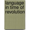 Language In Time Of Revolution by Benjamin Harshav