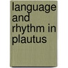 Language and Rhythm in Plautus door Benjamin W. Fortson