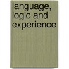 Language, Logic And Experience door Michael Luntley