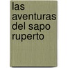 Las Aventuras del Sapo Ruperto door Roy Berocay