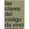 Las Claves del Codigo Da Vinci door Mariano Fernandez Urresti