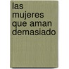 Las Mujeres Que Aman Demasiado by Robin Norwood