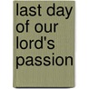 Last Day of Our Lord's Passion door William Hanna