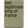 Last Legitimate King Of France door Phoebe Allen
