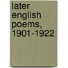 Later English Poems, 1901-1922 by James Elgin Wetherell