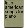 Latin American Songs For Piano by Juanita Martin Newland-Ulloa