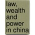 Law, Wealth And Power In China