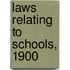 Laws Relating To Schools, 1900