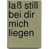 Laß still bei dir mich liegen by Theodor Kramer